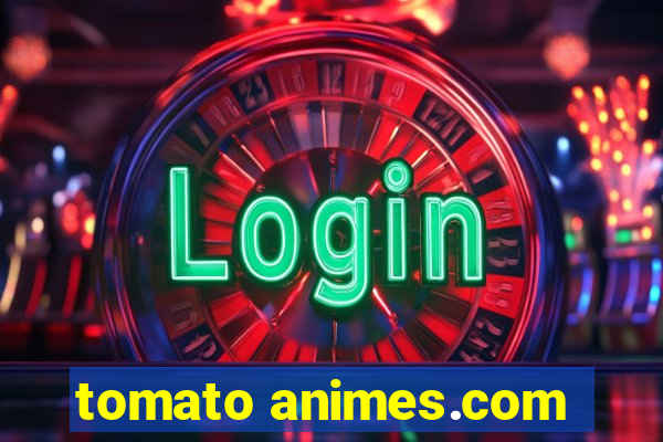 tomato animes.com